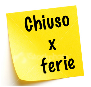 CHIUSI PER FERIE